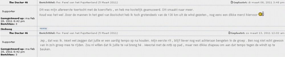Lovende woorden op forum van wielertoerist.be
Een nobele onbekende 'Doctor Who'-fan bedankt ons voor ons stevig kopwerk. Hij reed blijkbaar lange tijd met ons mee, zonder hinderen maar ook zonder meewerken. Maar blijkbaar was het zijn eerste toertocht, dus dan kunnen we dat begrijpen. Er waren er echter anderen, die gewoon tussen ons kwamen rijden zonder intentie om kop te pakken, en op de koop toe probeerden ze ook windop weg te springen. Zonder succes en we konden ze inlopen met het schaamrood op hun smoel. hÃ©hÃ© !

